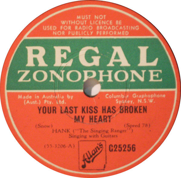 Hank ("The Singing Ranger")* : Your Little Band Of Gold / Your Last Kiss Has Broken My Heart (Shellac, 10")