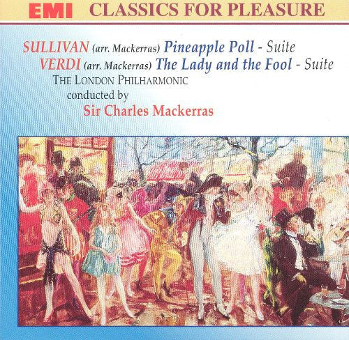 Sir Arthur Sullivan - Giuseppe Verdi - London Philharmonic Orchestra Conducted By Sir Charles Mackerras : Pineapple Poll / The Lady And The Fool (CD, Comp, RM)