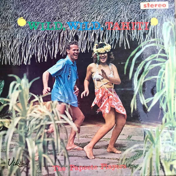 The Papeete Players : Wild, Wild, Tahiti (LP, Album)
