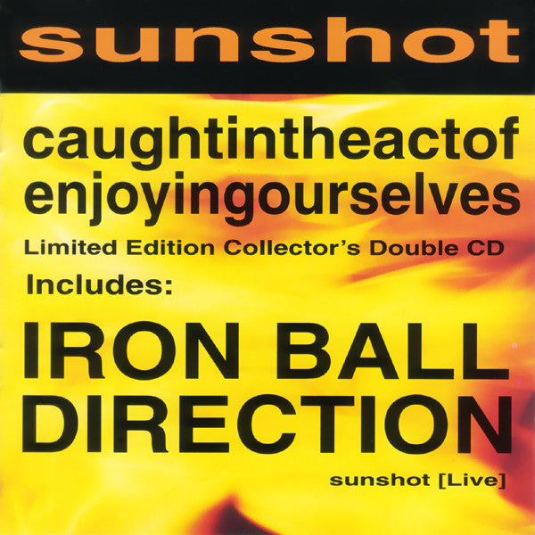 Sunshot : Caughtintheactofenjoyingourselves / Iron Ball Direction (Live) (CD, Album + CD, Album + Comp, Ltd, Num)