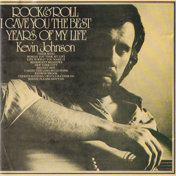 Kevin Johnson (5) : Rock & Roll (I Gave You The Best Years Of My Life) (CD, Album, RE)
