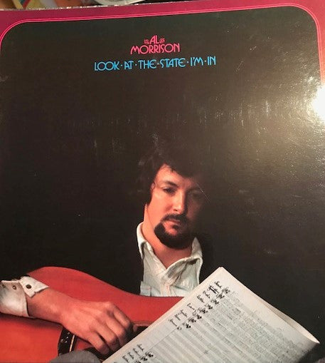Al Morrison (2) : Look At The State I'm In (LP, Album, Gat)