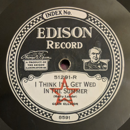 Glen Ellison : I Think I'll Get Wed In The Summer / It's Nice When You Love A Wee Lassie (Edison Disc)