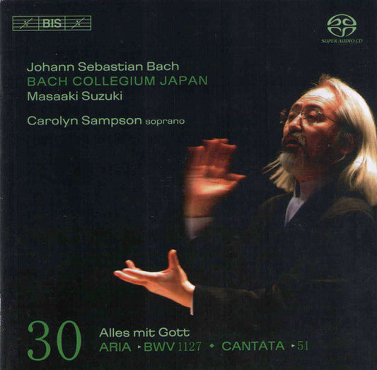 Johann Sebastian Bach, Bach Collegium Japan, Masaaki Suzuki, Carolyn Sampson : Cantatas 30: Aria ►BWV 1127 ♦ Cantata ►51 (Alles Mit Got ) (SACD, Hybrid, Multichannel)