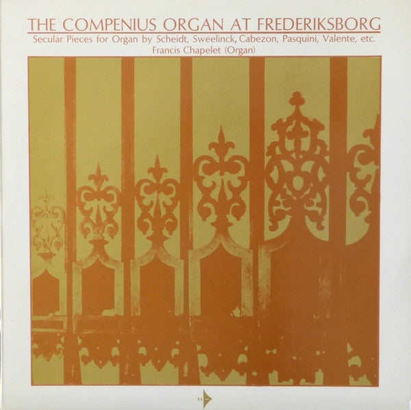 Francis Chapelet : The Compenius Organ At Frederiksborg: Secular Pieces From The 17th Century (LP, Album, Club, RE)