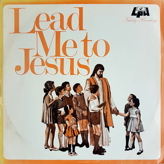 The Lutheran Choristers* : Lead Me To Jesus (LP, Mono)