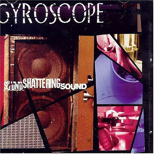 Gyroscope (2) : Sound Shattering Sound (CD, Album)