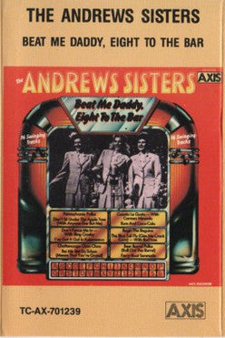 The Andrews Sisters : The Andrews Sisters - Beat Me Daddy Eight To The Bar (Cass, Comp)