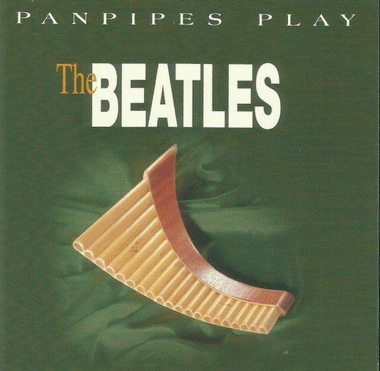 Los De La Flauta : Panpipes Play The Beatles (CD, Album, RE)