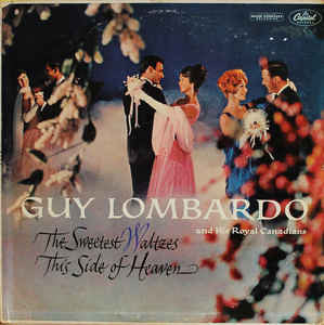 Guy Lombardo And His Royal Canadians : The Sweetest Waltzes This Side Of Heaven (LP, Album)