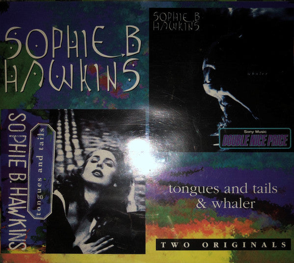 Sophie B. Hawkins : Tongues And Tails & Whaler (2xCD, Album, Comp)