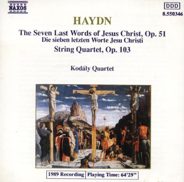 Haydn* - Kodály Quartet : The Seven Last Words Of Jesus Christ, Op. 51 (String Quartet Version) / String Quartet, Op. 103 (CD, Album)