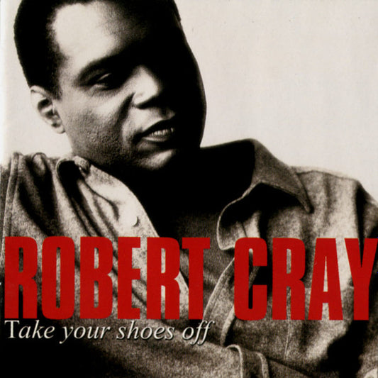 The Robert Cray Band : Take Your Shoes Off (CD, Album)