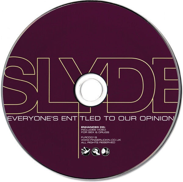 Slyde : Everyone's Entitled To Our Opinion (CD, Album, Enh)