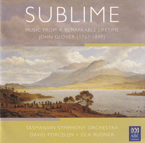 Tasmanian Symphony Orchestra : Sublime Music From A Remarkable Lifetime John Glover (1767-1849) (CD, Comp)
