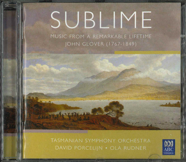 Tasmanian Symphony Orchestra : Sublime Music From A Remarkable Lifetime John Glover (1767-1849) (CD, Comp)