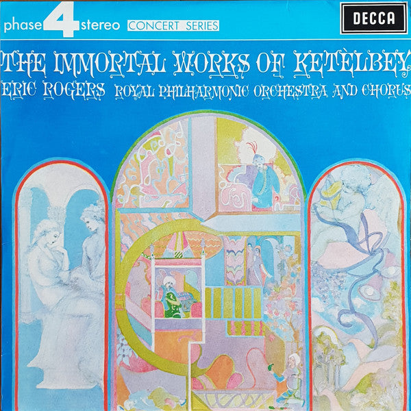 Ketelbey*, Eric Rogers (2), Royal Philharmonic Orchestra And Chorus* : The Immortal Works Of Ketelbey (LP, Album)