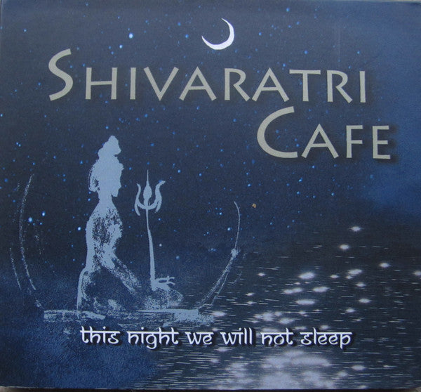 Shivaratri Cafe : This Night We Will Not Sleep (CD, Album)