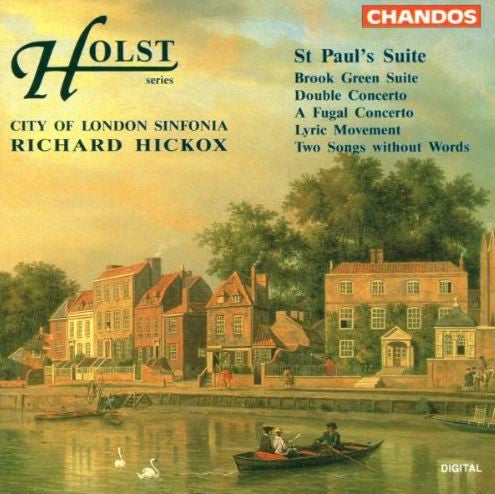 Holst* - City Of London Sinfonia, Richard Hickox : St Paul's Suite • Brook Green Suite • Double Concerto • A Fugal Concerto • Lyric Movement • Two Songs Without Words (CD, Album)