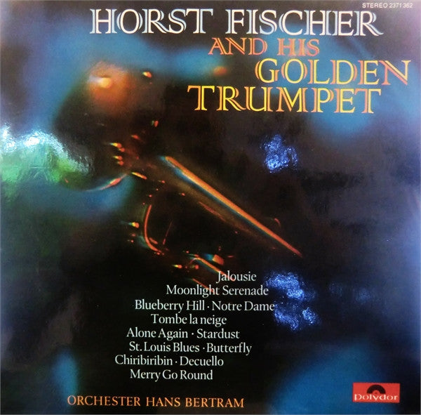 Horst Fischer - Orchester Hans Bertram : Horst Fischer And His Golden Trumpet (LP, Album)