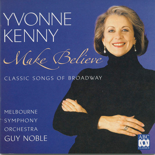 Yvonne Kenny : Make Believe: Classic Songs Of Broadway (CD, Album, Comp, Inc)