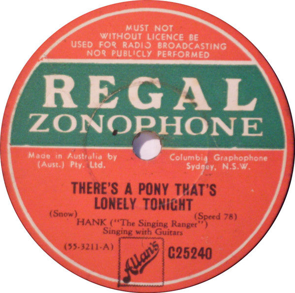 Hank ("The Singing Ranger")* : There's A Pony That's Lonely Tonight / Rose Of The Rio (Shellac, 10")