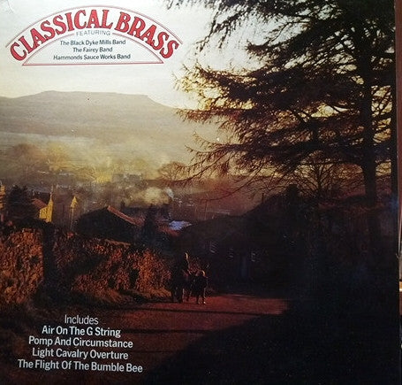 The Black Dyke Mills Band, The Williams Fairey Brass Band, Hammonds Sauce Works Band : Classical Brass (LP, Comp)