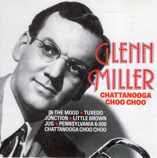 Glenn Miller : Chattanooga Choo Choo (CD, Comp)