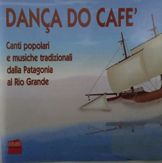 Various : Dança Do Café - Canti Popolari E Tradizionali Dalla Patagonia Al Rio Grande (CD, Comp)