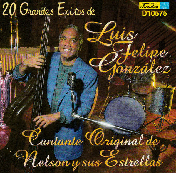 Luis Felipe González : 20 Grandes Exitos De Luis Felipe González, Cantante Original de Nelson Y Sus Estrellas (CD, Comp)