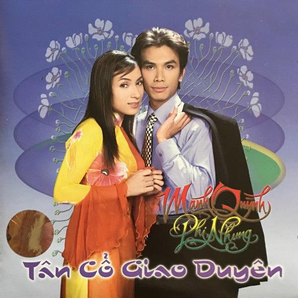 Mạnh Quỳnh - Phi Nhung : Tân Cổ Giao Duyên (CD, Album)