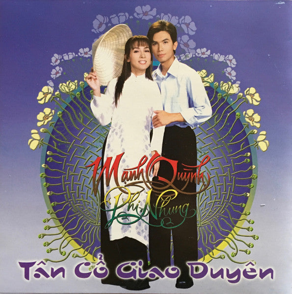 Mạnh Quỳnh - Phi Nhung : Tân Cổ Giao Duyên (CD, Album)
