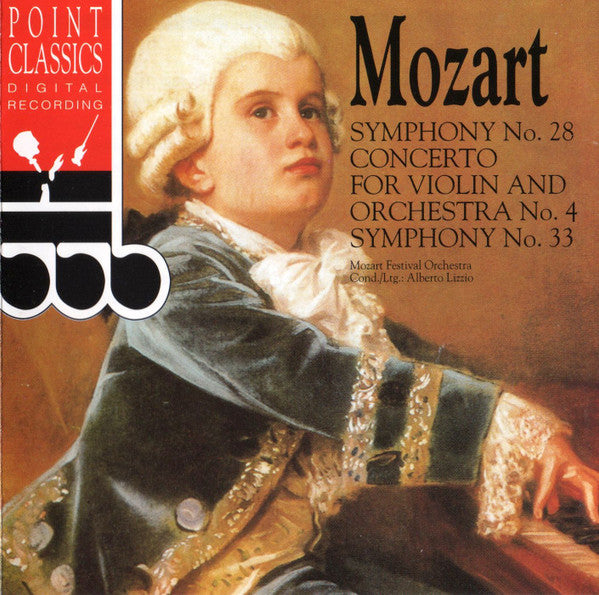 Wolfgang Amadeus Mozart : Mozart Festival Orchestra (2), Alberto Lizzio : Symphony No. 28 • Concerto For Violin And Orchestra No. 4 • Symphony No. 33 (CD, Comp)
