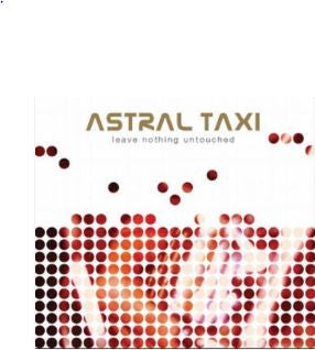 Astral Taxi : Leave Nothing Untouched (CD, Album)