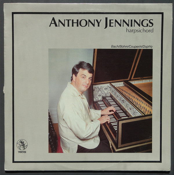 Anthony Jennings (2), Johann Sebastian Bach, Georg Böhm, Louis Couperin, Jacques Duphly : Anthony Jennings Harpsichord (LP)