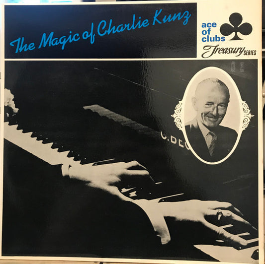 Charlie Kunz : The Magic Of Charlie Kunz  (LP, Comp, Mono)