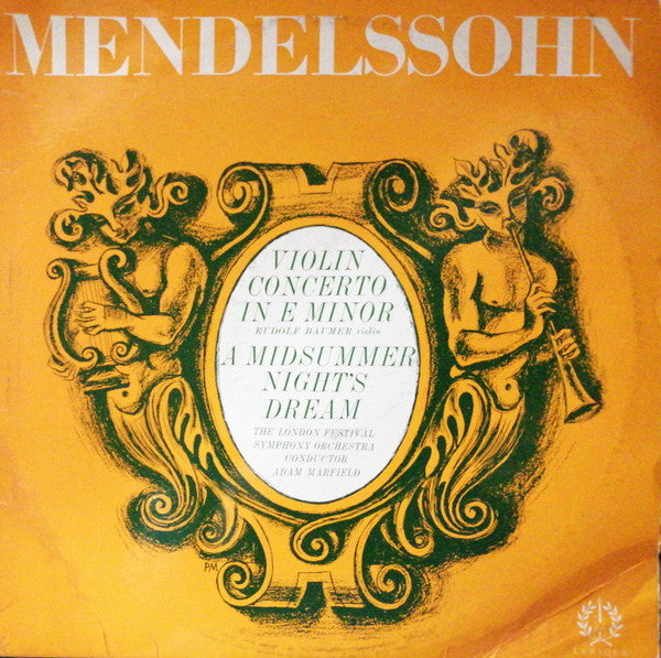 Felix Mendelssohn-Bartholdy  -  Rudolf Baumer, The London Festival Symphony Orchestra : Adam Marfield : Violin Concerto, A Midsummer Night's Dream (LP, Mono)