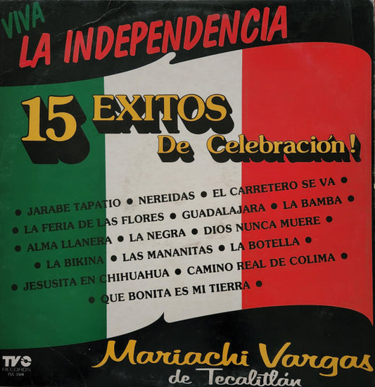 Mariachi Vargas de Tecalitlán : Viva La Independencia (15 Grandes Exitos) (LP, Comp)