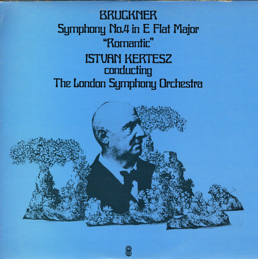 Bruckner* - Istvan Kertesz* Conducting The London Symphony Orchestra* : Symphony No.4  In E Flat Major "Romantic" (LP, Album, Club, RE)