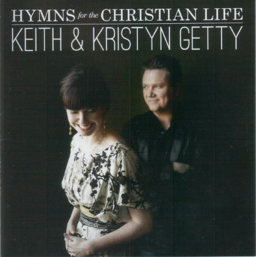 Keith & Kristyn Getty : Hymns For The Christian Life (CD, Album)