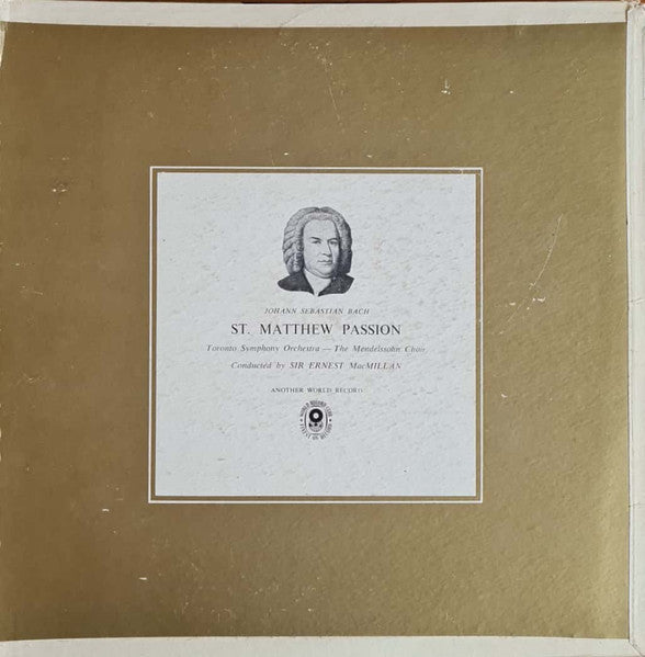 Bach* • Toronto Symphony Orchestra, The Mendelssohn Choir* Conducted By Sir Ernest MacMillan : St. Matthew Passion  (3xLP, Mono, Club, RE)
