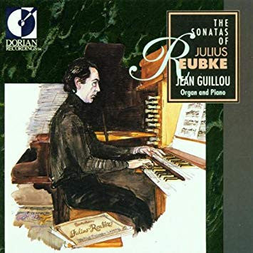 Julius Reubke - Jean Guillou : The Sonatas of Julius Reubke - Jean Guillou Organ and Piano (CD, Album)