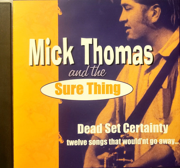 Mick Thomas And The Sure Thing : Dead Set Certainty (CD)