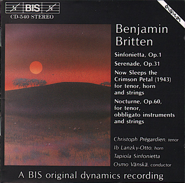 Benjamin Britten - Christoph Prégardien, Ib Lanzky-Otto, Tapiola Sinfonietta, Osmo Vänskä : Sinfonietta, Op.1 • Serenade, Op.31 • Now Sleeps The Crimson Petal • Nocturne, Op.60 (CD)