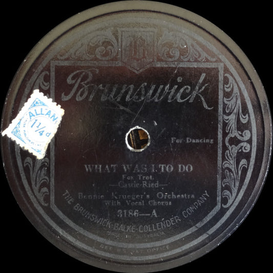 Bennie Krueger's Orchestra : What Was I To Do / Bye Bye Blackbird (Shellac, 10")