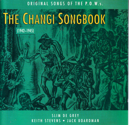 Slim De Grey, Keith Stevens (9), Jack Boardman : The Changi Songbook (CD)