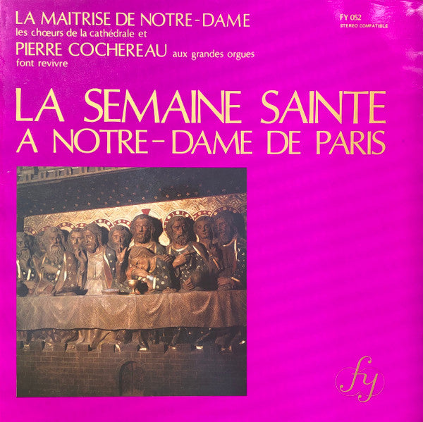 Maîtrise De Notre-Dame De Paris, Les Choeurs De La Cathédrale De Notre-Dame De Paris Et Pierre Cochereau : La Semaine Sainte A Notre-Dame De Paris (LP)