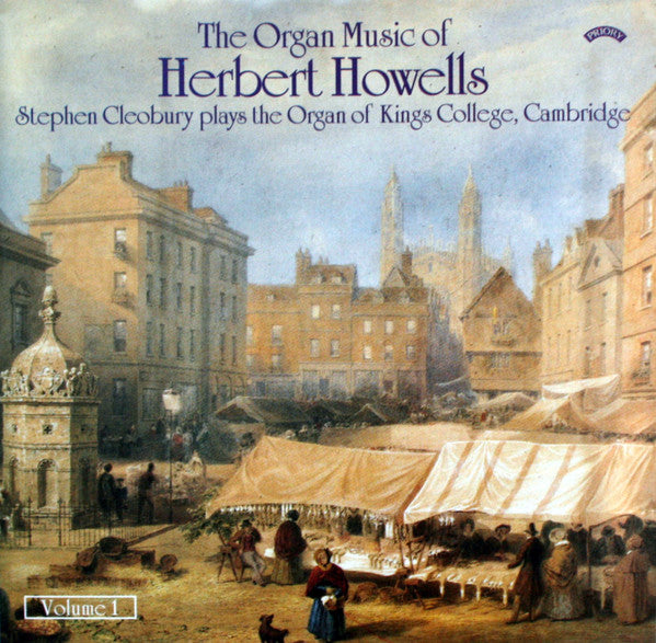 Herbert Howells - Stephen Cleobury : The Organ Music Of Herbert Howells Volume 1 (CD, Album)