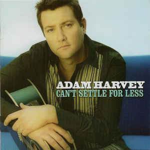 Adam Harvey : Can't Settle For Less (CD, Album)