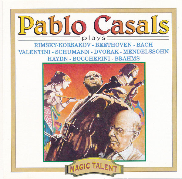 Pablo Casals : Plays Rimsky-Korsakov - Beethoven - Bach- Valentini - Schumann - Dvorak - Mendelssohn - Haydn - Boccherini - Brahms (CD, Comp)